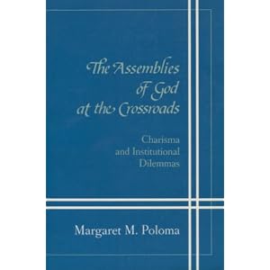 The Assemblies of God at the Crossroads: Charisma and Institutional Dilemmas