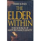 The Elder Within: The Source of Mature Masculinity by  Terry Jones