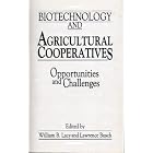 Biotechnology and Agricultural Cooperatives: Opportunities and Challenges by William B. Lacey and Lawrence Busch