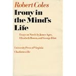 Irony in the Mind's Life:  Essays on Novels By James Agee, Elizabeth Bowen, and George Eliot book cover