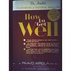 How to Get Well: Dr. Airola's Handbook of Natural Healing