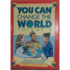 You Can Change the World: Learning to Pray for People Around the World (Volume II)