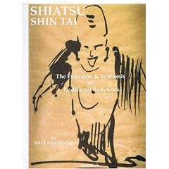 Shiatsu - Shin Tai: The Evolution and Synthesis of Traditional Bodywork