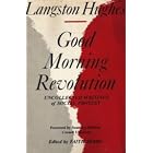 Good Morning Revolution: Uncollected Writings of Social Protest by Langston Hughes and Faith Berry