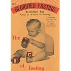 Click here to buy Glorified fasting: The abc of fasting by Franklin Hall.