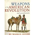 Click here to buy  Weapons of the American Revolution: And accoutrements  by Warren Moore.