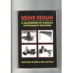 Sound Designs: A Handbook of Musical Instrument Building
