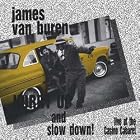 Hurry Up and Slow Down! Live at the Casino Cabaret by James Van Buren
