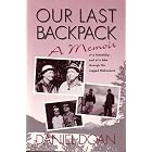 Our Last Backpack: A Memoir (Hiking and Climbing) by Daniel Doan