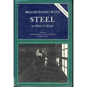 Boatbuilding With Steel: Including Boatbuilding With Aluminum by Gilbert C. Klingel