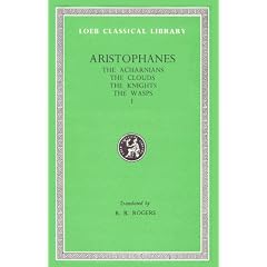 Aristophanes: The Acharnians, the Clouds, the Knights, the Wasps (Loeb Classical Library) (In Greek and English Languages) (Greek Edition)