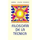 Filosofc-A de La Tc)Cnica by  Anibal Colon Rosado and Anibal Colc3n Rosado