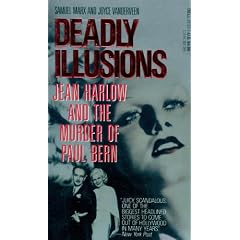 Deadly Illusions: Jean Harlow and the Murder of Paul Bern