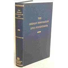 The German Immigration into Pennsylvania Through the Port of Philadelphia,