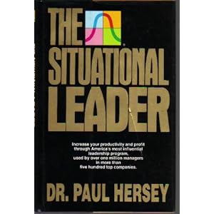 The Situational Leader by Dr. Paul Hersey