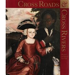 Cross roads & cross rivers: Diversity in colonial New York : exhibition mounted at the Philipsburg Manor Gallery, Sleepy Hollow, New York : September 15, 1999-August 15, 2000