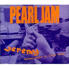 Jeremy by  Pearl Jam 
