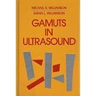 Gamuts in Ultrasound by Michael R. Williamson and Susan L. Williamson