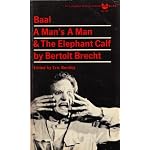 Baal, A man's a man, and The elephant calf;: Early plays (An Evergreen black cat book) book cover