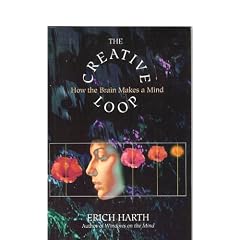 The Creative Loop: How the Brain Makes a Mind