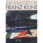The Vital Gesture Franz Kline book cover