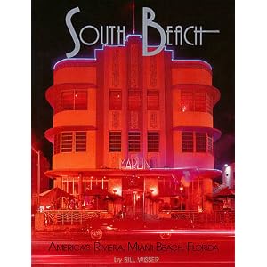 South Beach: America's Riviera, Miami Beach, Florida by Bill Wisser