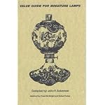 Value guide for miniature lamps: Found in "Those fascinating little lamps" by John F. Solverson ; "Miniature lamps" by Frank R. and Ruth E. Smith ; "Miniature lamps II" by Ruth E. Smith book cover