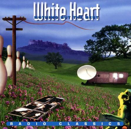 White Heart, Nothing But the Best: Radio Classics