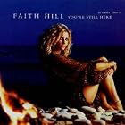 Click here to buy You're Still Here Shadows by  Faith Hill .