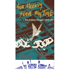 Nor Meekly Serve My Time: The H-Block Struggle, 1976-1981