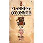 3 By Flannery O'Connor in One Volume: Wise Blood, a Good Man is Hard to Find, the Violent Bear it Away book cover