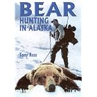 Bear Hunting in Alaska: The Brown and Grizzly Bear Hunter's Guide by Tony Russ