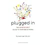 Plugged In: The Generation Y Guide to Thriving at &hellip by Tamara J. Erickson
