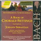 Book of Chorale Settings for Advent and Christmas by  Andreas Schmidt, Michael Gross, Johann Sebastian Bach, Helmuth Rilling, and Albert Michael Locher 