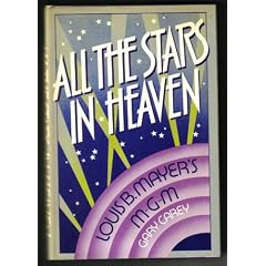 All the Stars in Heaven: Louis B. Mayer's MGM