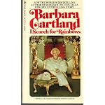 Barbara Cartland: I Search For Rainbows book cover
