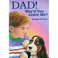 Dad! Why'd You Leave Me?