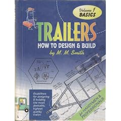 Trailers : How to Design and Build (Basics) Volume 1.