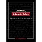 Click here to buy Understanding the Koran: A Quick Christian Guide to the Muslim Holy Book by  Mateen Elass.