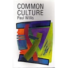 Common Culture: Symbolic Work at Play in the Everyday Cultures of the Young
