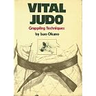 Vital Judo: Grappling Techniques by Isao Okano
