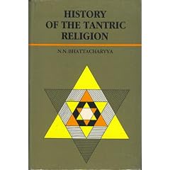 History of the Tantric Religion: An Historical, Ritualistic, and Philosophical Study: New Reprint Edition, 2006