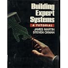 Building Expert Systems: A Tutorial by James Martin and Steven Oxman