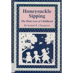 Honeysuckle Sipping: The Plant Lore of Childhood