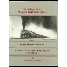 Click here to buy Encyclopedia of Western Railroad History Volume II The Mountain States Colorado, Idaho, Montana, Wyoming by  Robertson Donald B..