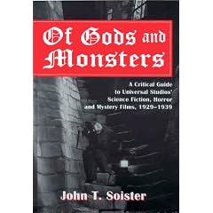 Of Gods and Monsters: A Critical Guide to Universal Studios' Science Fiction, Horror and Mystery Films, 1929-1939