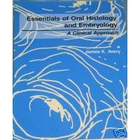 Essentials of Oral Histology and Embryology: A Clinical Approach by  James K. Avery