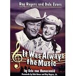 Roy Rogers And Dale Evans: It Was Always the Music book cover