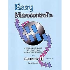 Easy microcontrol'n: A beginner's guide to using PIC microcontrollers from square 1