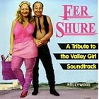 Fer Shure: A Tribute to the Valley Girl soundtrack by 